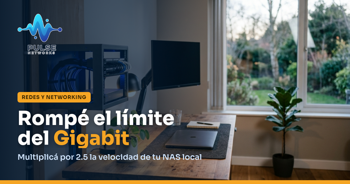 Redes a 2.5 Gbps: Rompé el cuello de botella de tu NAS local