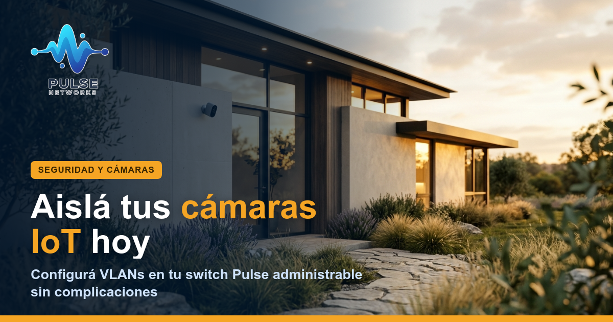 Segmentá tu red: Creá VLANs para aislar cámaras IoT